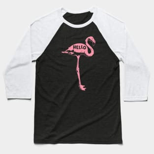 Hello - Pink Flamingo Baseball T-Shirt